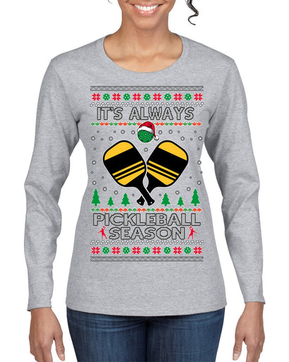 It's Always Pickleball Season Funny Pickle Ball Sports Fan Ugly Christmas Sweater Womens Graphic Long Sleeve T-Shirt