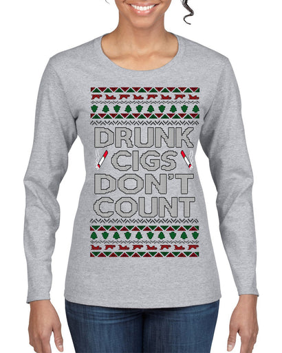 Drunk Cigs Don't Count Funny Cigarette Smoker Cig Ugly Christmas Sweater Womens Graphic Long Sleeve T-Shirt