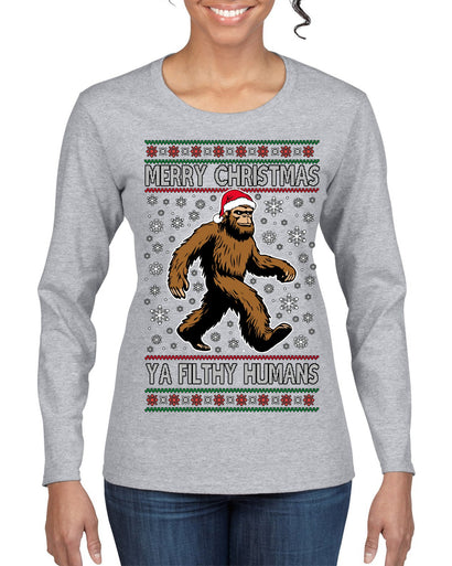 Merry Christmas Ya Filthy Humans Funny Sasquatch Bigfoot Ugly Christmas Sweater Womens Graphic Long Sleeve T-Shirt