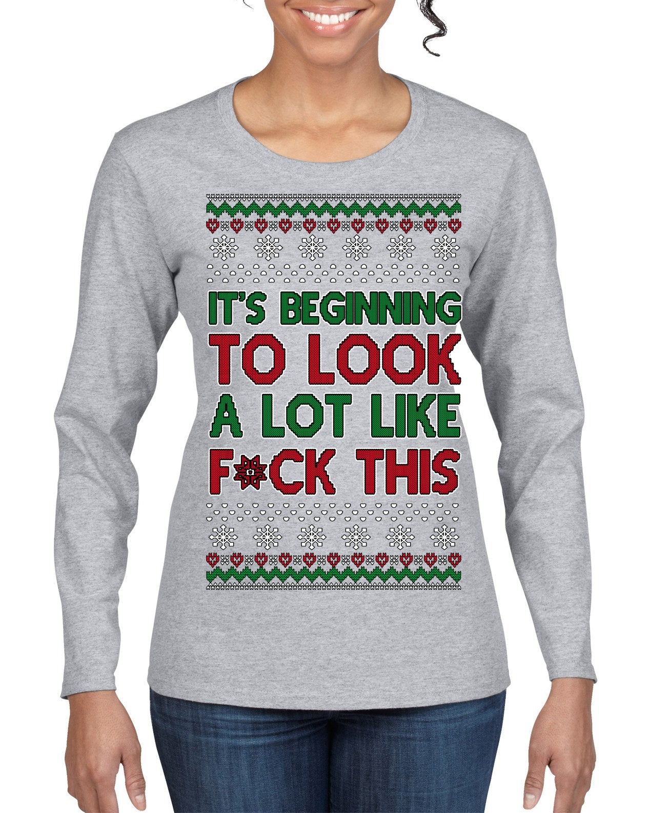 It's Beginning to Look a Lot Like F This Clean Funny Ugly Christmas Sweater Womens Graphic Long Sleeve T-Shirt