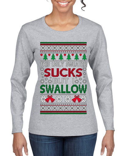 This Ugly Sweater Sucks But I Swallow Ugly Christmas Sweater Womens Graphic Long Sleeve T-Shirt