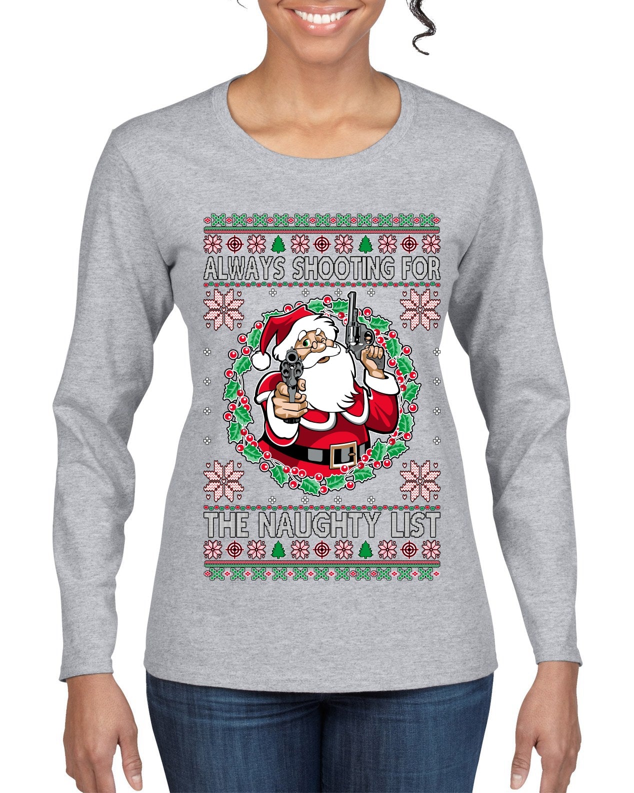 Always Shooting For The Naughty List Ugly Christmas Sweater Womens Graphic Long Sleeve T-Shirt