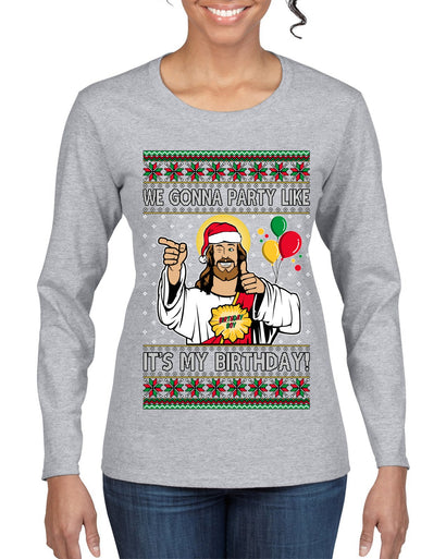 Gonna Party Like It's My Birthday Jesus Ugly Christmas Sweater Womens Graphic Long Sleeve T-Shirt