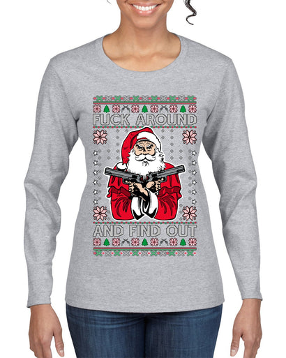 F Around And Find Out Santa Ugly Christmas Sweater Womens Graphic Long Sleeve T-Shirt