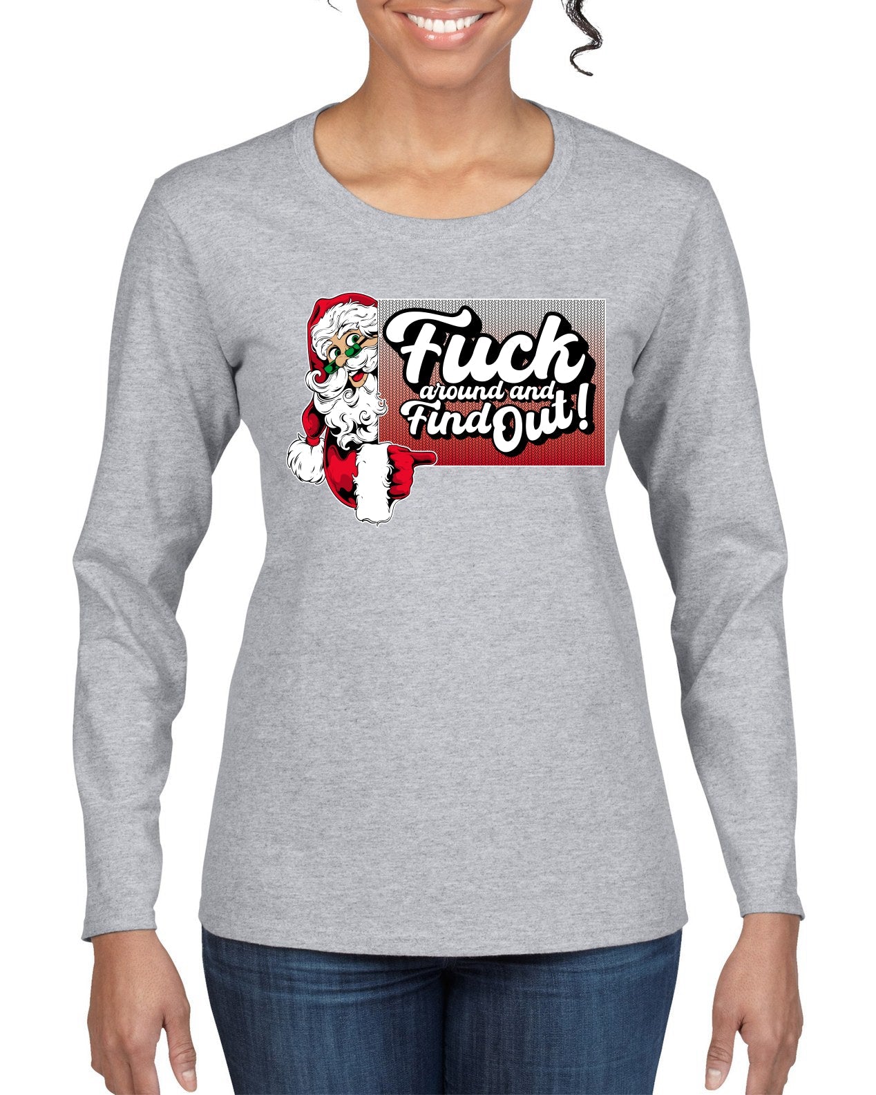 F Around And Find Out Santa Sign Ugly Christmas Sweater Womens Graphic Long Sleeve T-Shirt