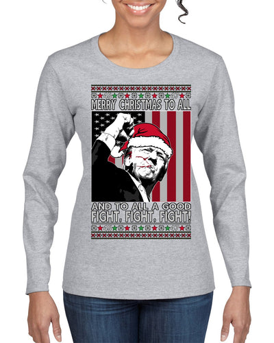 Merry Christmas to All a Good Fight | Santa Donald Trump Ugly Christmas Sweater Womens Graphic Long Sleeve T-Shirt