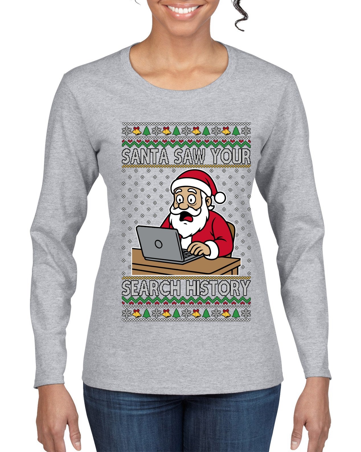 Santa Saw Your Search History, Funny Internet Humor, Ugly Christmas Sweater Womens Graphic Long Sleeve T-Shirt