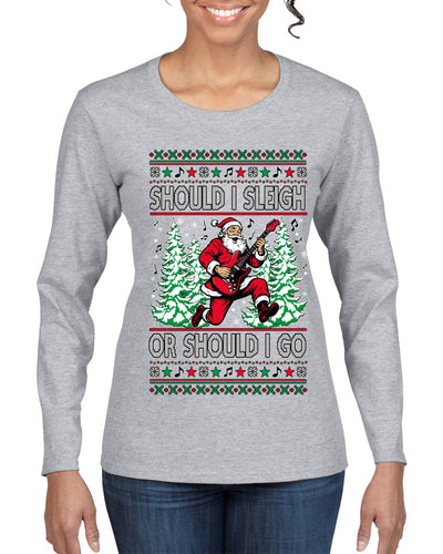 Should I Sleigh Or Should I Go, 80s Rock n' Roll Song, Electric Guitar, Ugly Christmas Sweater Womens Graphic Long Sleeve T-Shirt