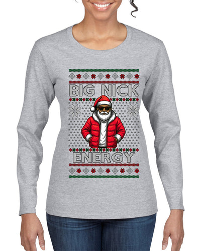Big Nick Energy, Funny Humor, Ugly Christmas Sweater Womens Graphic Long Sleeve T-Shirt