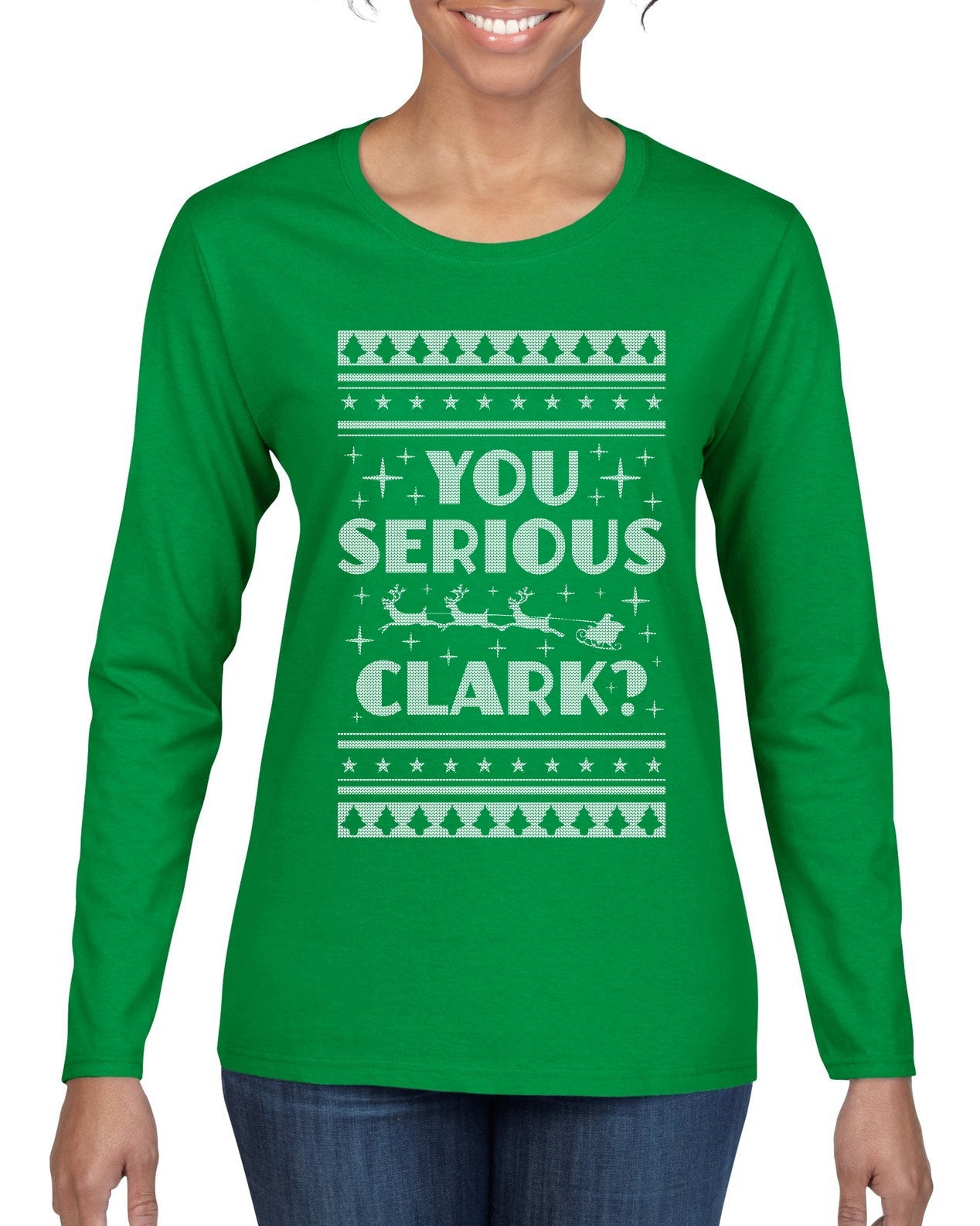 You Serious Clark Christmas Vacation Movie Ugly Christmas Sweater Womens Graphic Long Sleeve T-Shirt