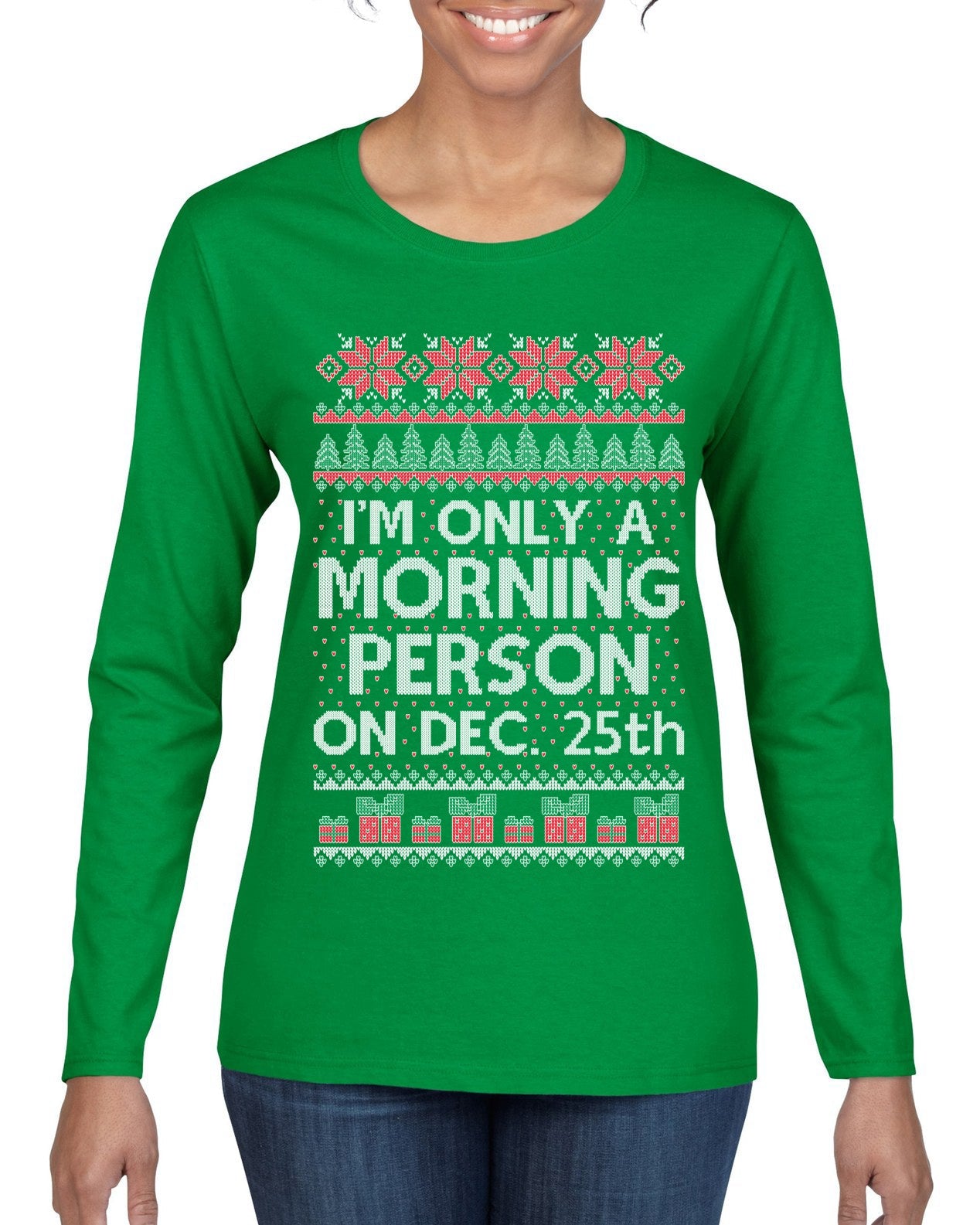 I'm Only A Morning Person on December 25th Ugly Christmas Sweater Womens Graphic Long Sleeve T-Shirt