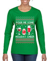 Pour Me Some Holiday Cheer Ugly Christmas Sweater Womens Graphic Long Sleeve T-Shirt