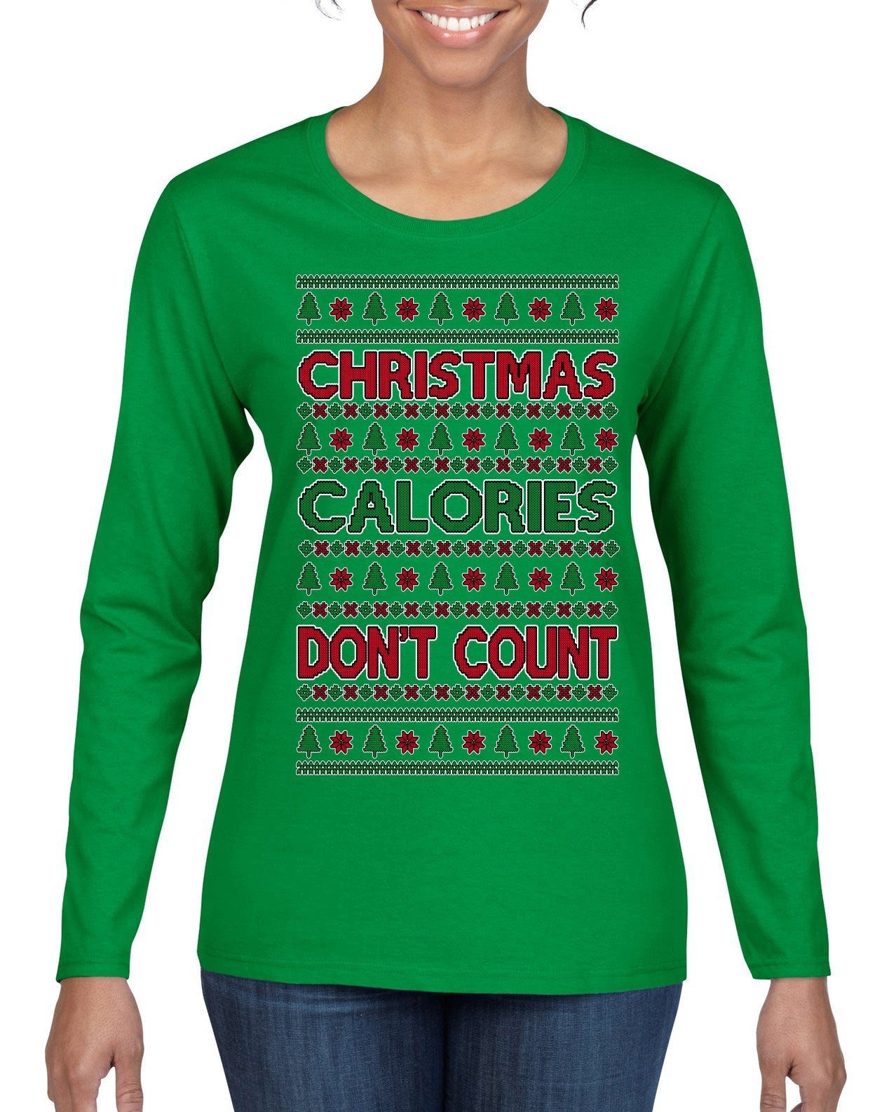 Christmas Calories Don't Count Funny Family Holidays Ugly Christmas Sweater Womens Graphic Long Sleeve T-Shirt