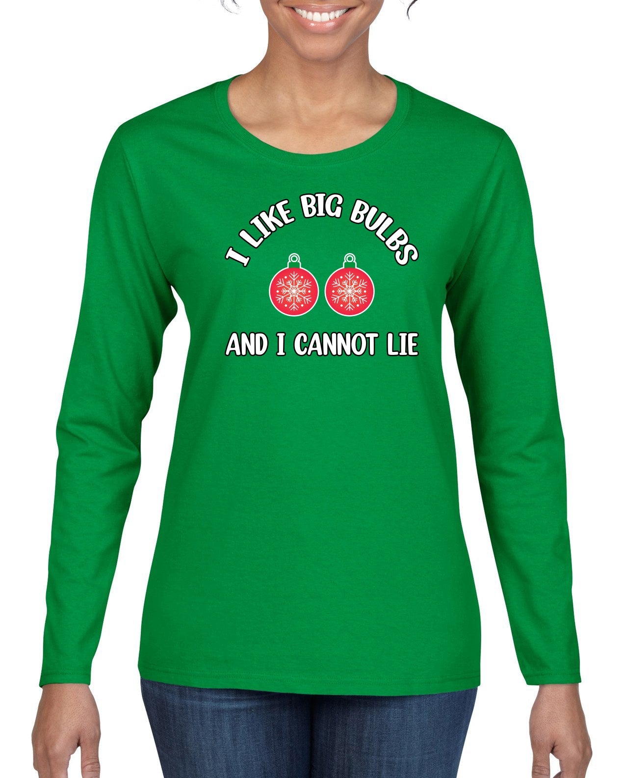 I Like Big Bulbs and I Cannot Lie | Funny Ugly Christmas Sweater Womens Graphic Long Sleeve T-Shirt