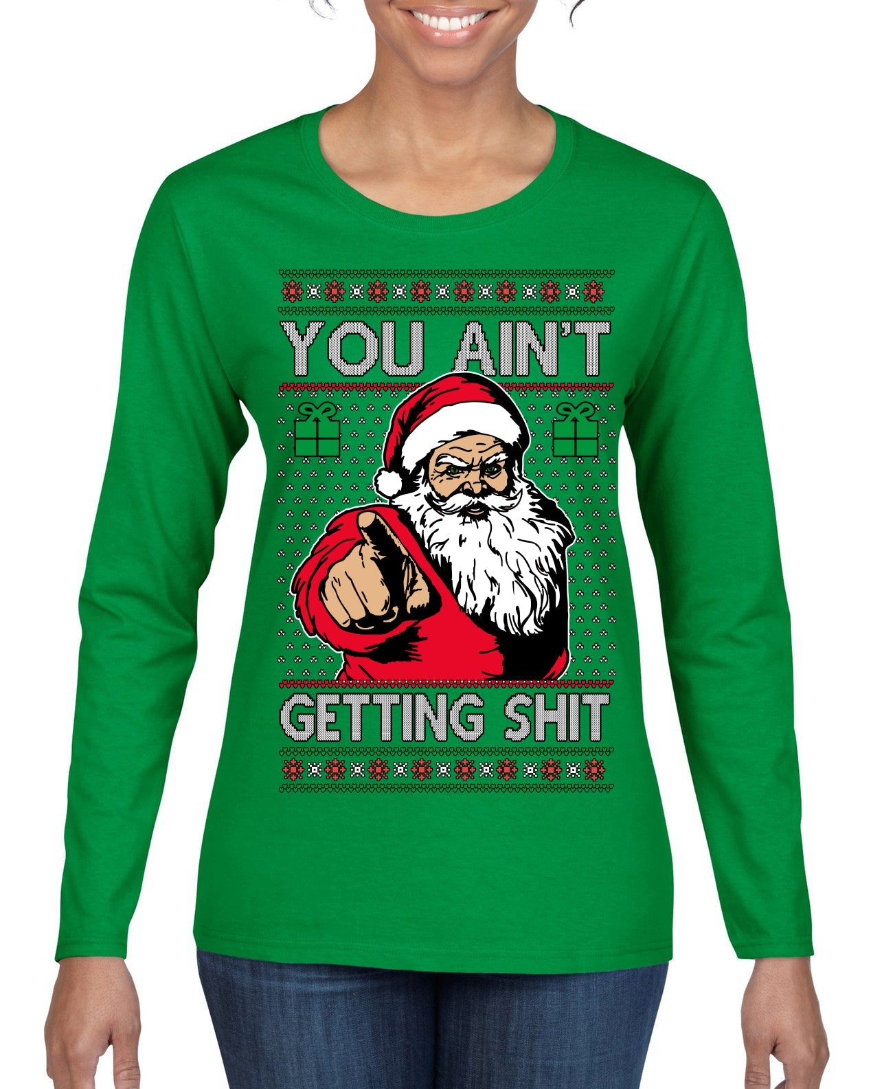 You Ain't Getting Shit Funny Santa Claus Ugly Christmas Sweater Womens Graphic Long Sleeve T-Shirt