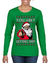 You Ain't Getting Shit Funny Santa Claus Ugly Christmas Sweater Womens Graphic Long Sleeve T-Shirt