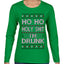 Ho Ho I'm Drunk, Funny Humor Christmas Unisex Sweater, Ugly Christmas Sweater Womens Graphic Long Sleeve T-Shirt
