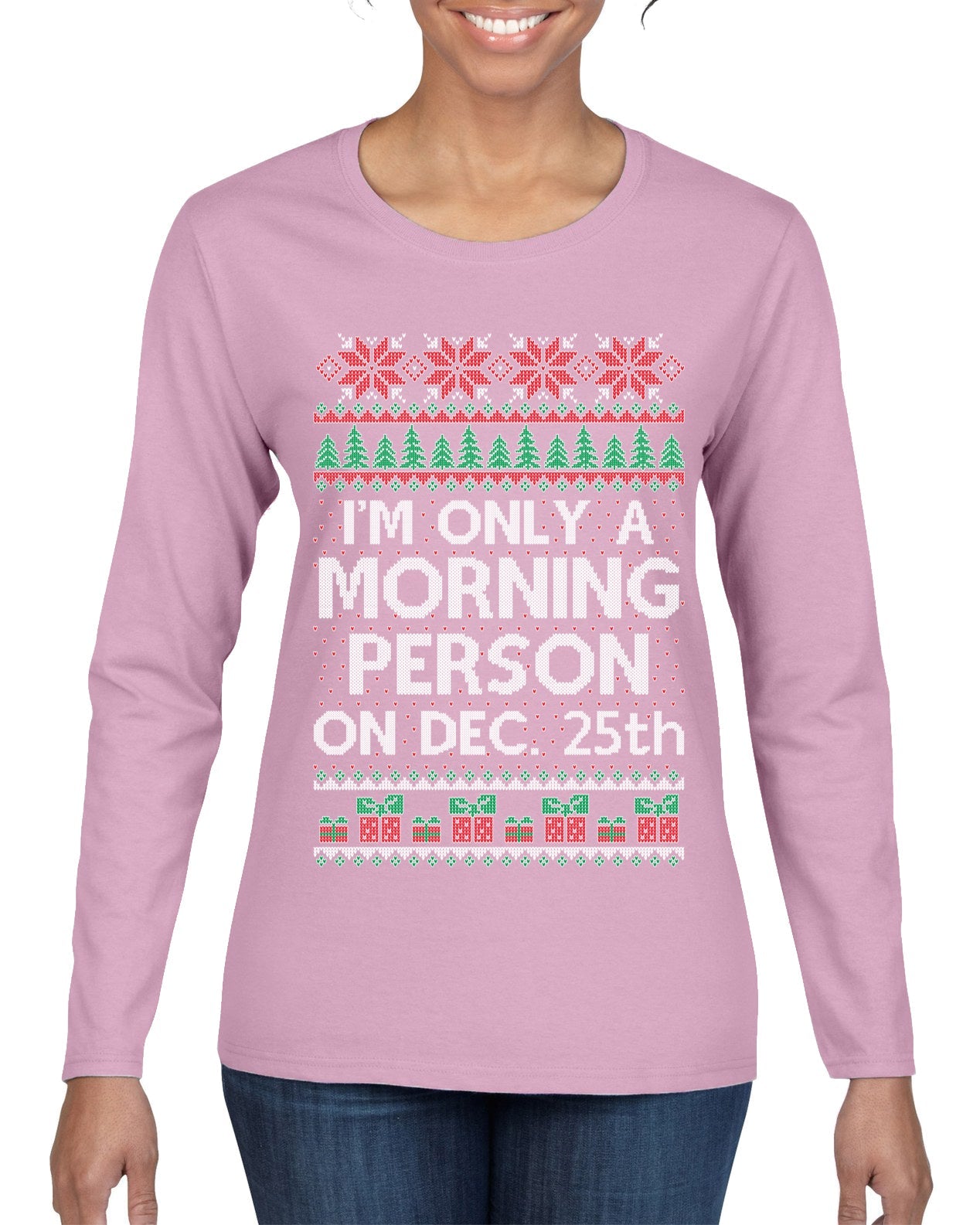 I'm Only A Morning Person on December 25th Ugly Christmas Sweater Womens Graphic Long Sleeve T-Shirt