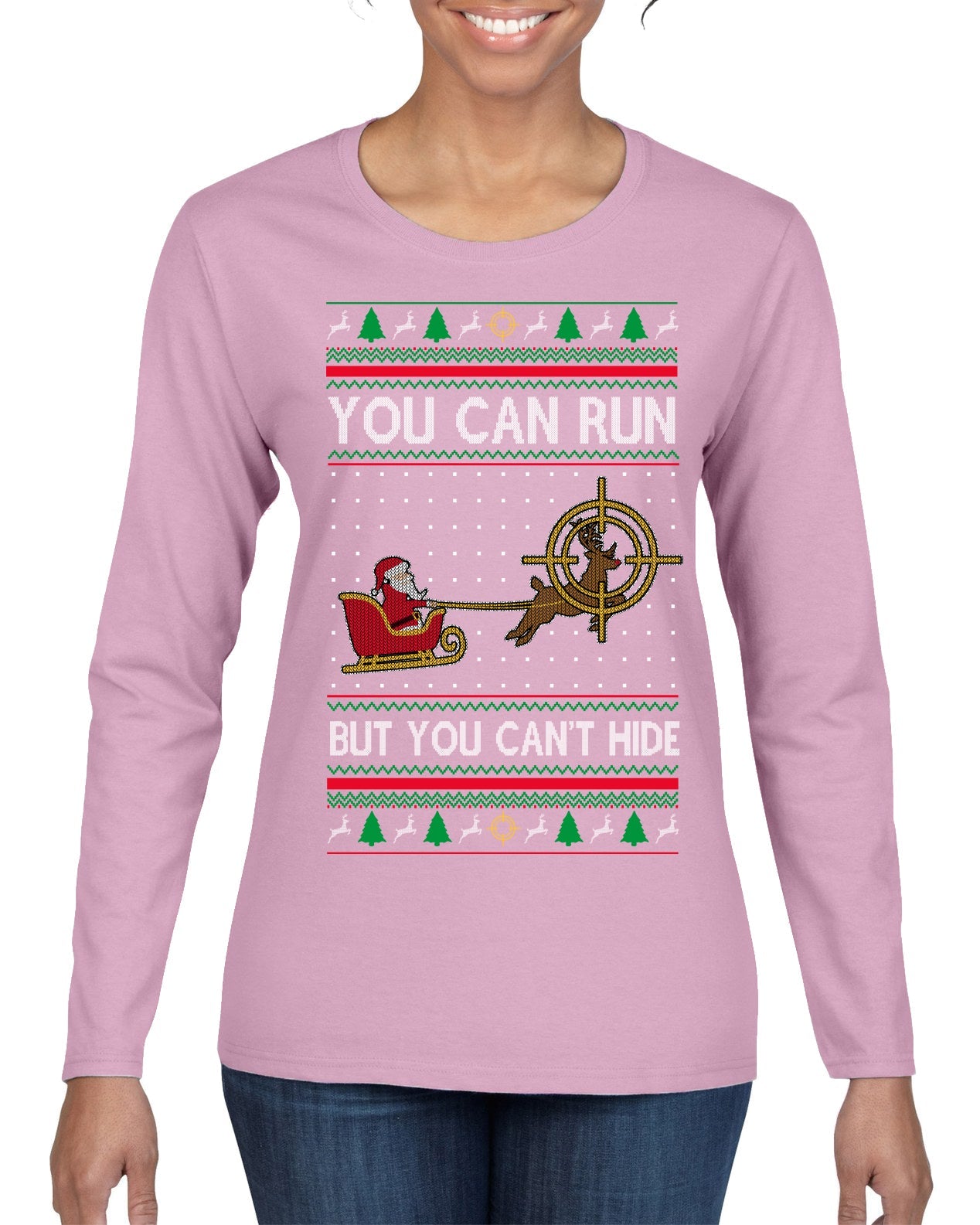 You Can Run But You Can't Hide Santa Sleigh Reindeer Ugly Christmas Sweater Womens Graphic Long Sleeve T-Shirt