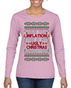 Due to Inflation This is My Ugly Christmas Sweater | Funny Ugly Christmas Sweater Womens Graphic Long Sleeve T-Shirt