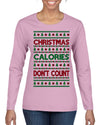 Christmas Calories Don't Count Funny Family Holidays Ugly Christmas Sweater Womens Graphic Long Sleeve T-Shirt