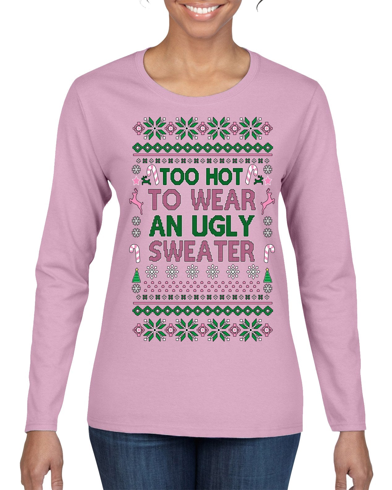Too Hot to Wear an Ugly Sweater, Funny Pink Candy Cane Cut Diva Girl Reindeer Xmas Ugly Christmas Sweater Womens Graphic Long Sleeve T-Shirt