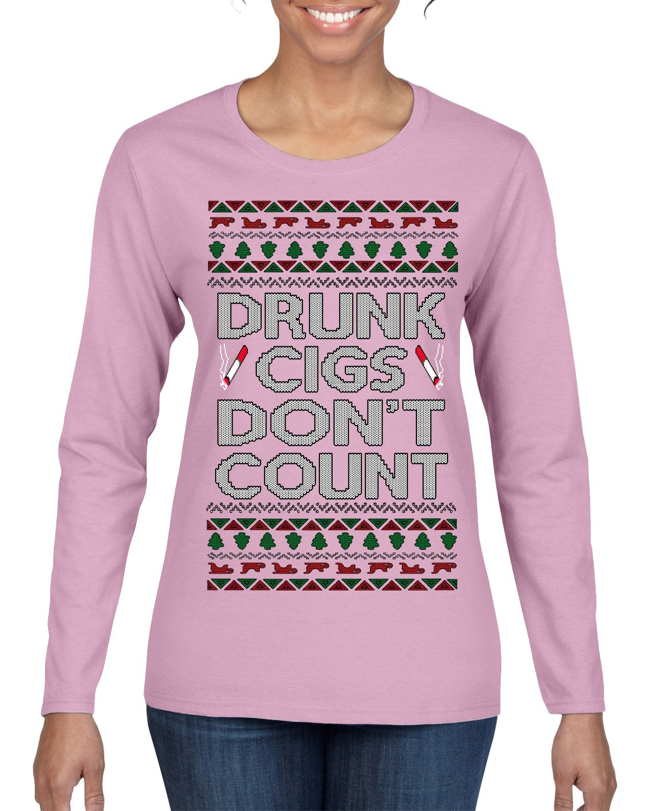 Drunk Cigs Don't Count Funny Cigarette Smoker Cig Ugly Christmas Sweater Womens Graphic Long Sleeve T-Shirt