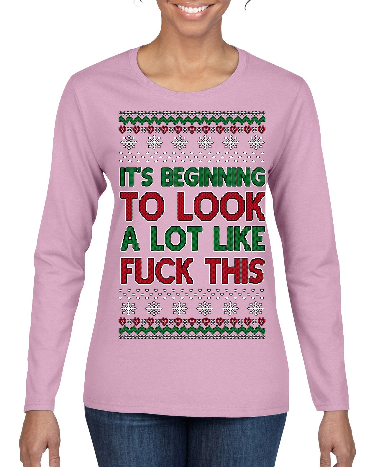 It's Beginning to Look a Lot Like Fuck This Funny Ugly Christmas Sweater Womens Graphic Long Sleeve T-Shirt