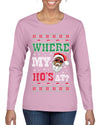 Where My Ho's At? Ugly Christmas Sweater Womens Graphic Long Sleeve T-Shirt