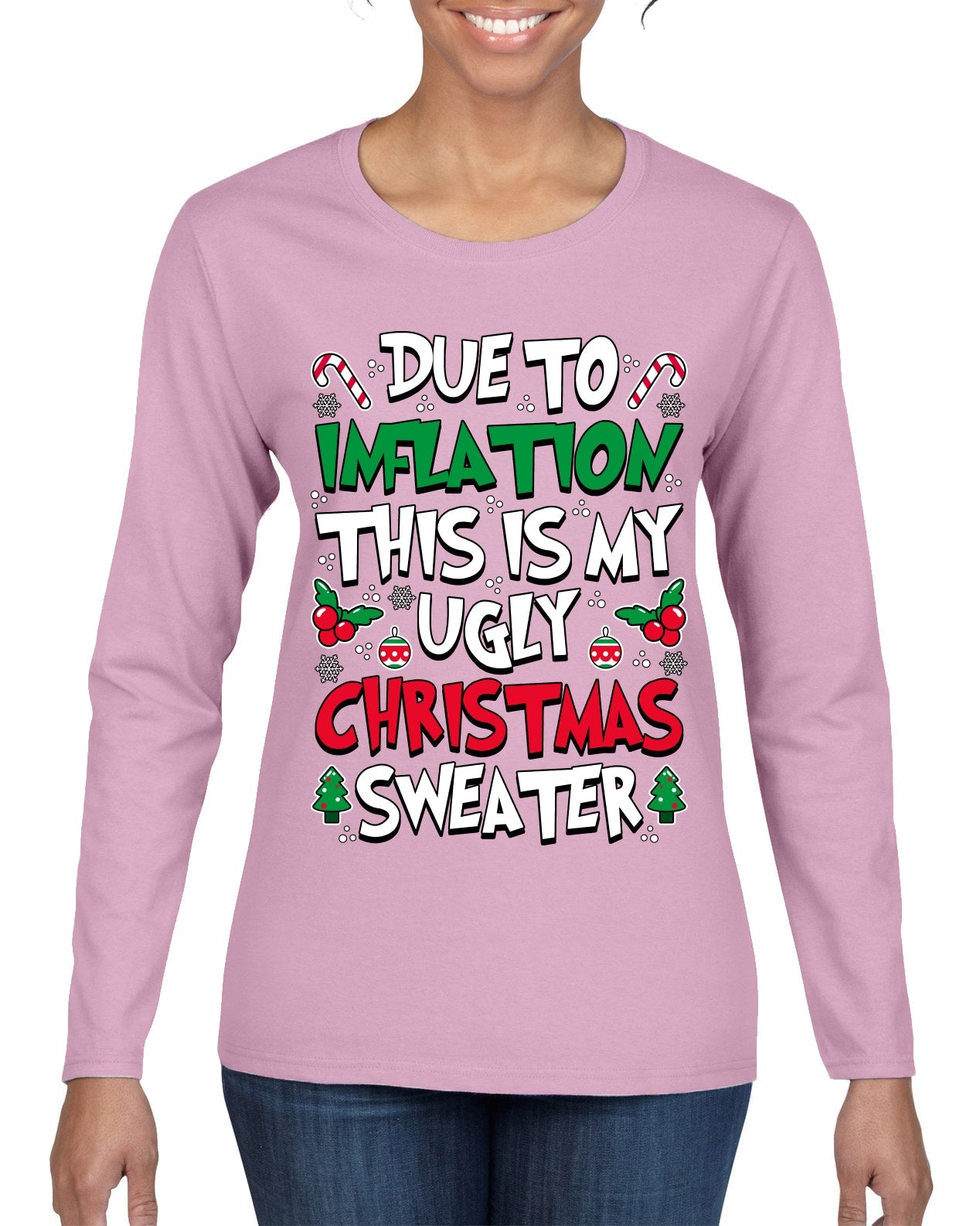 Due To Inflation This Is My Ugly Christmas Sweater Ugly Christmas Sweater Womens Graphic Long Sleeve T-Shirt