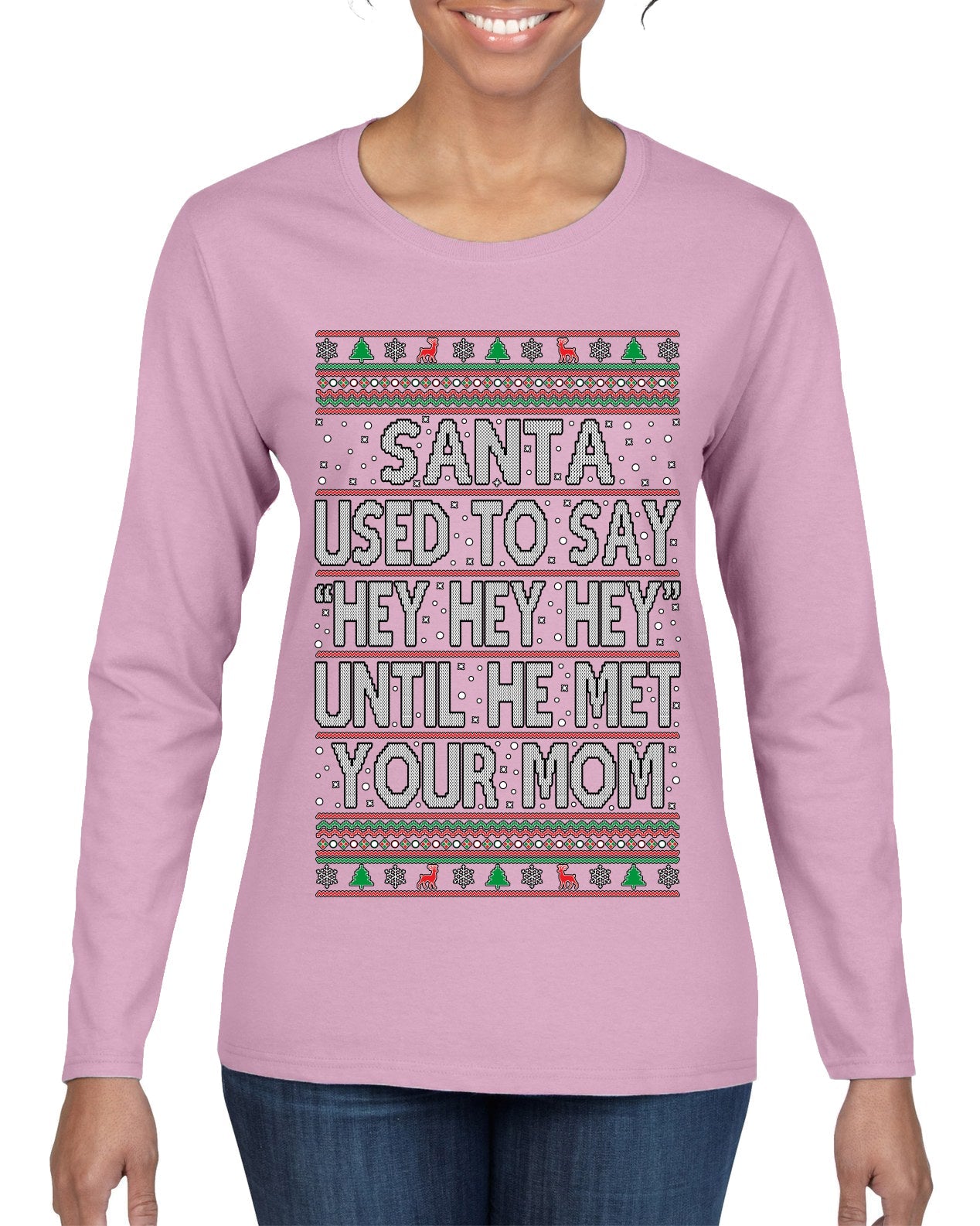 Santa Used To Say Hey Until He Met Your Mom Ugly Christmas Sweater Womens Graphic Long Sleeve T-Shirt