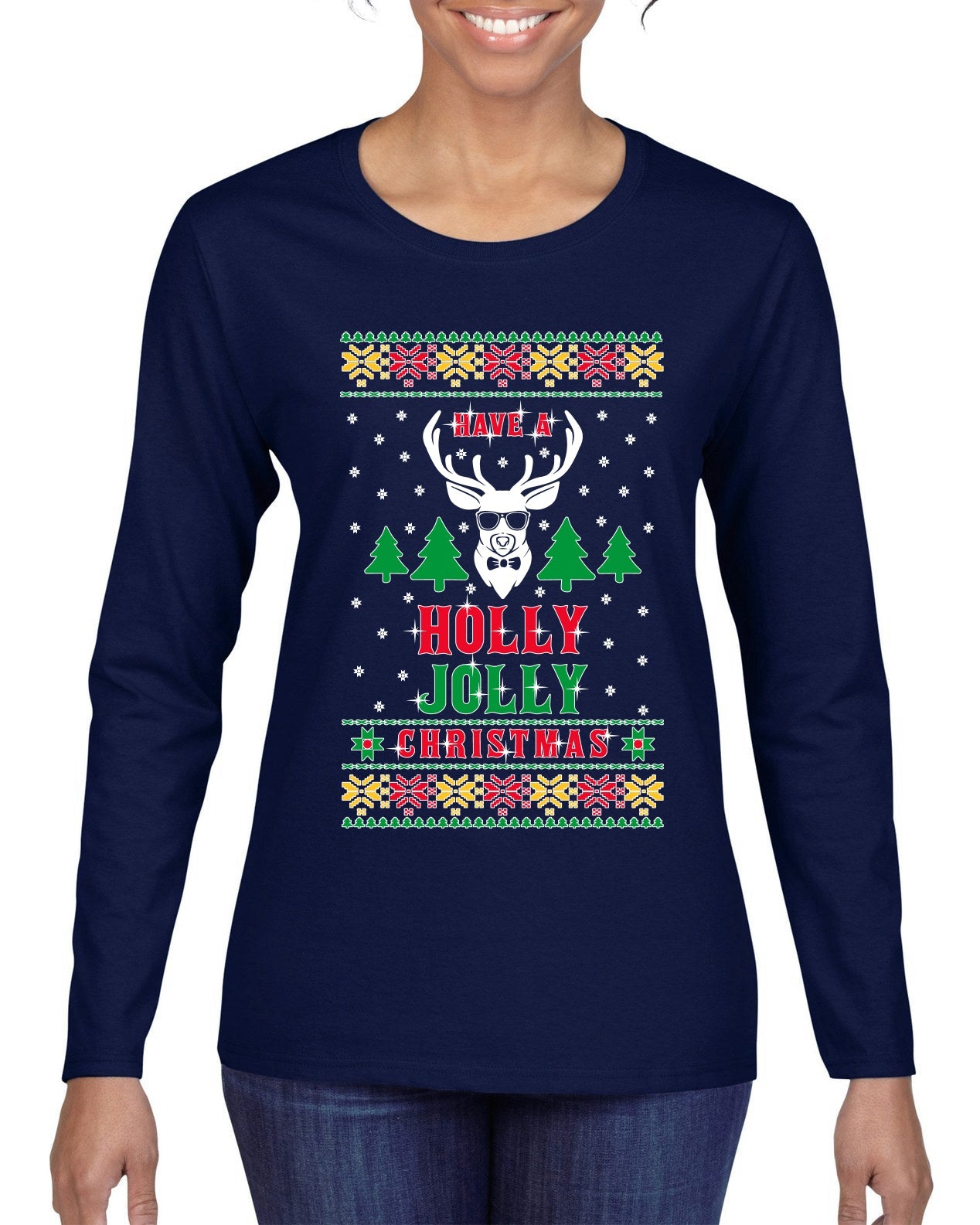 Have A Holly Jolly Christmas Ugly Christmas Sweater Womens Graphic Long Sleeve T-Shirt