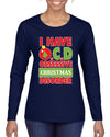 I Have O.C.D Obsessive Christmas Disorder Womens Graphic Long Sleeve T-Shirt