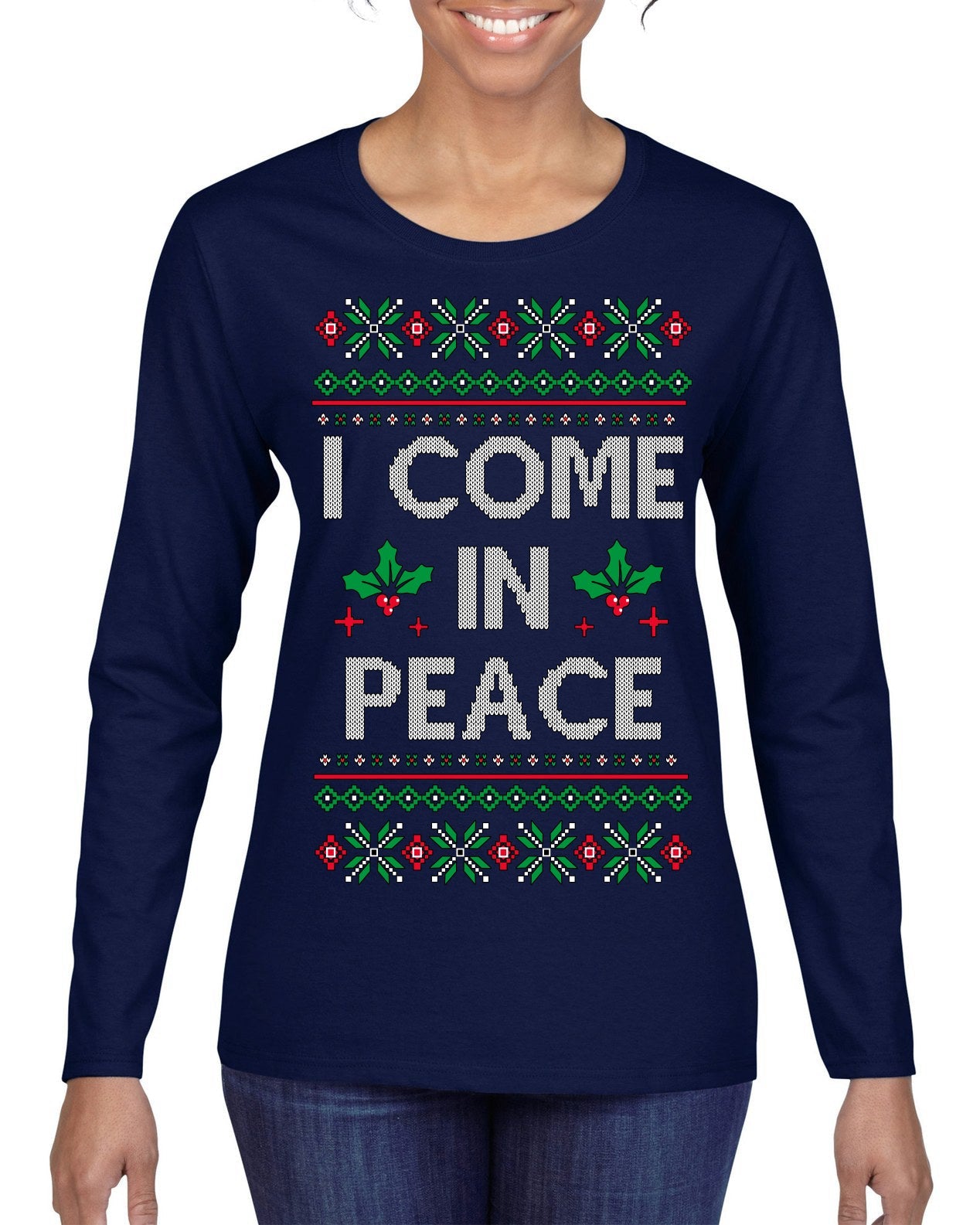 I Come in Peace Ugly Christmas Sweater Womens Graphic Long Sleeve T-Shirt
