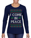 I Come in Peace Ugly Christmas Sweater Womens Graphic Long Sleeve T-Shirt