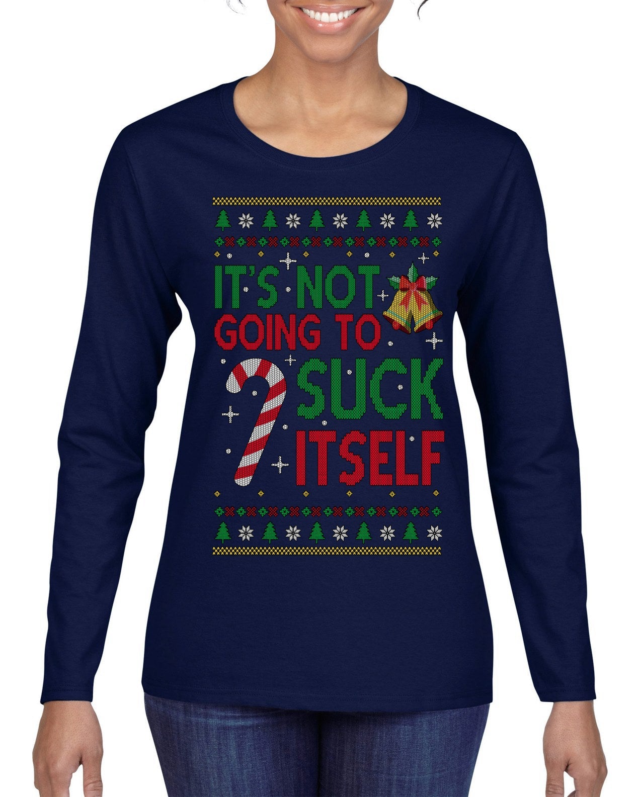 It's Not Going to Suck Itself Funny Candy Cane Ugly Christmas Sweater Womens Graphic Long Sleeve T-Shirt
