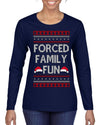 Forced Family Fun, Xmas Holiday Funny Ugly Christmas Sweater Womens Graphic Long Sleeve T-Shirt