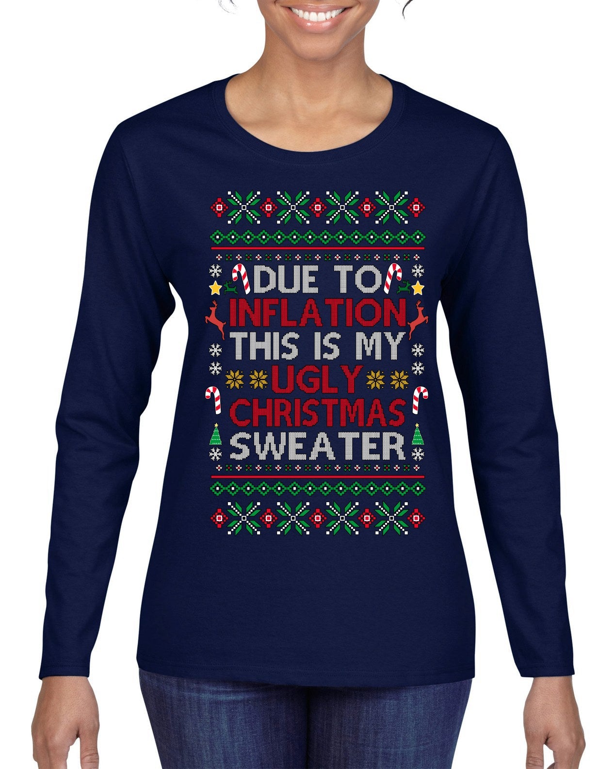 Due to Inflation This is My Ugly Christmas Sweater | Funny Ugly Christmas Sweater Womens Graphic Long Sleeve T-Shirt