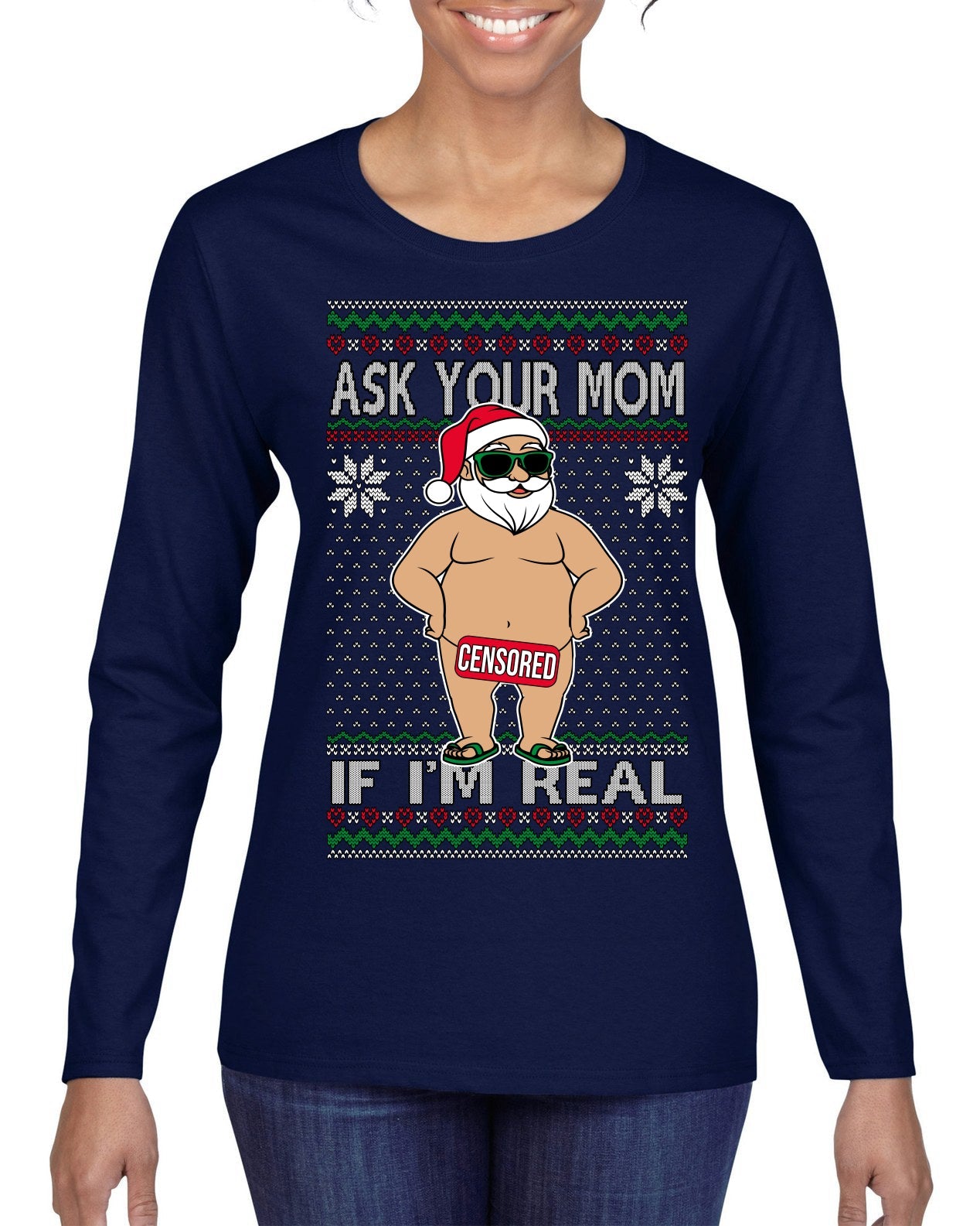 Ask Your Mom If I'm Real Funny, Funny Dirty Inappropriate Censored Santa Claus Ugly Christmas Sweater Womens Graphic Long Sleeve T-Shirt