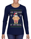 Ask Your Mom If I'm Real Funny, Funny Dirty Inappropriate Censored Santa Claus Ugly Christmas Sweater Womens Graphic Long Sleeve T-Shirt