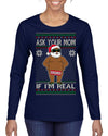 Ask Your Mom If I'm Real Funny Black Santa Claus Censored Ugly Christmas Sweater Womens Graphic Long Sleeve T-Shirt