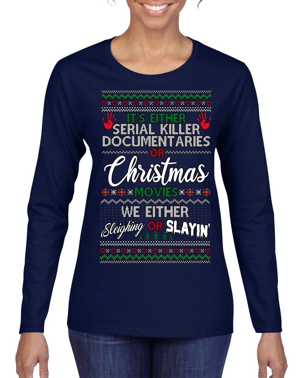 Serial Killer Docs or Christmas Movies Slaying Sleighing Ugly Christmas Sweater Womens Graphic Long Sleeve T-Shirt