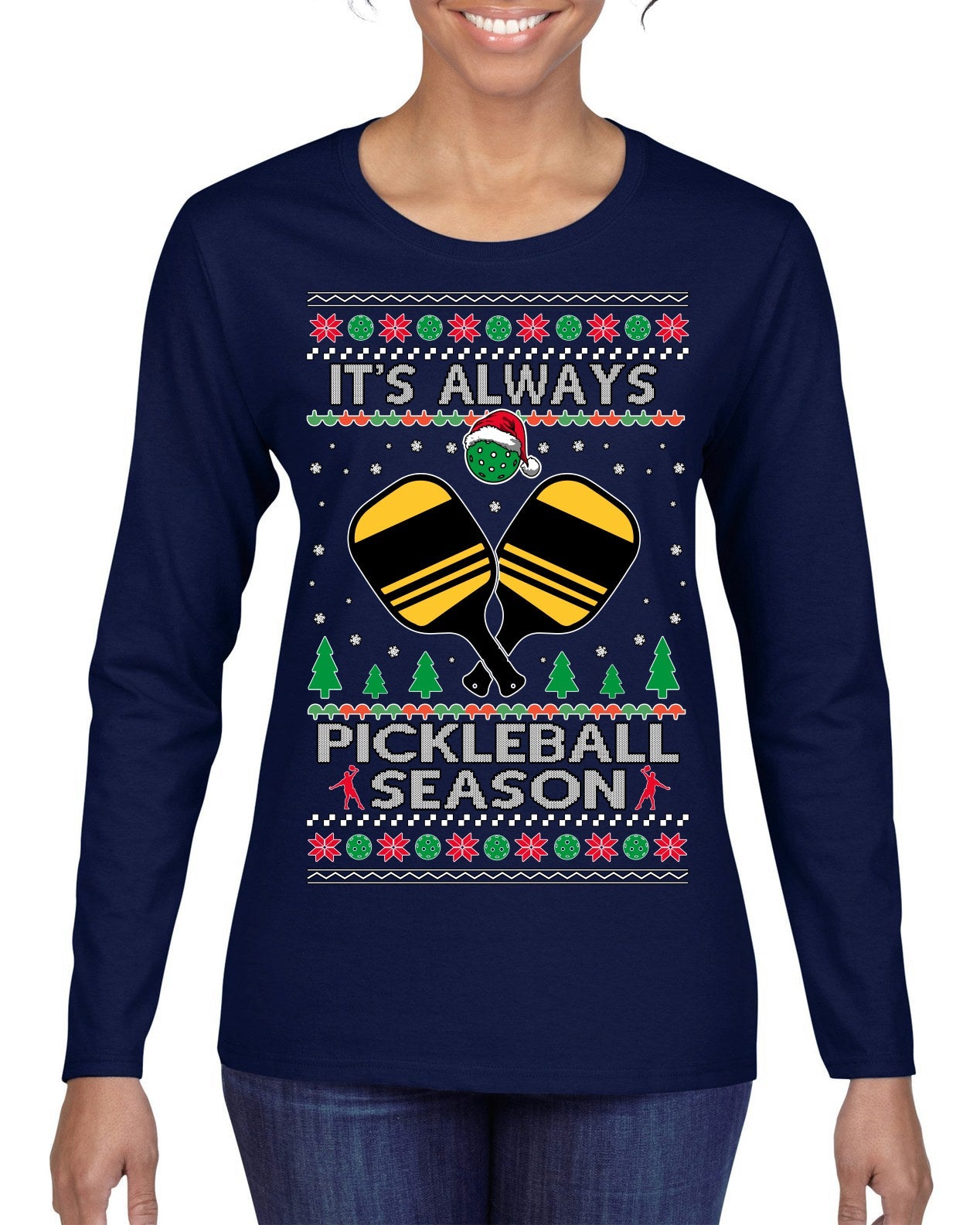It's Always Pickleball Season Funny Pickle Ball Sports Fan Ugly Christmas Sweater Womens Graphic Long Sleeve T-Shirt