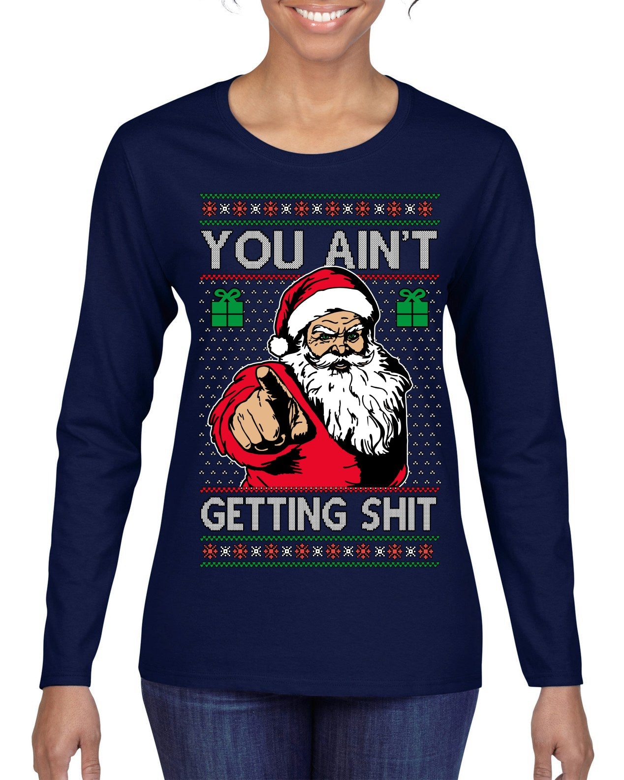 You Ain't Getting Shit Funny Santa Claus Ugly Christmas Sweater Womens Graphic Long Sleeve T-Shirt
