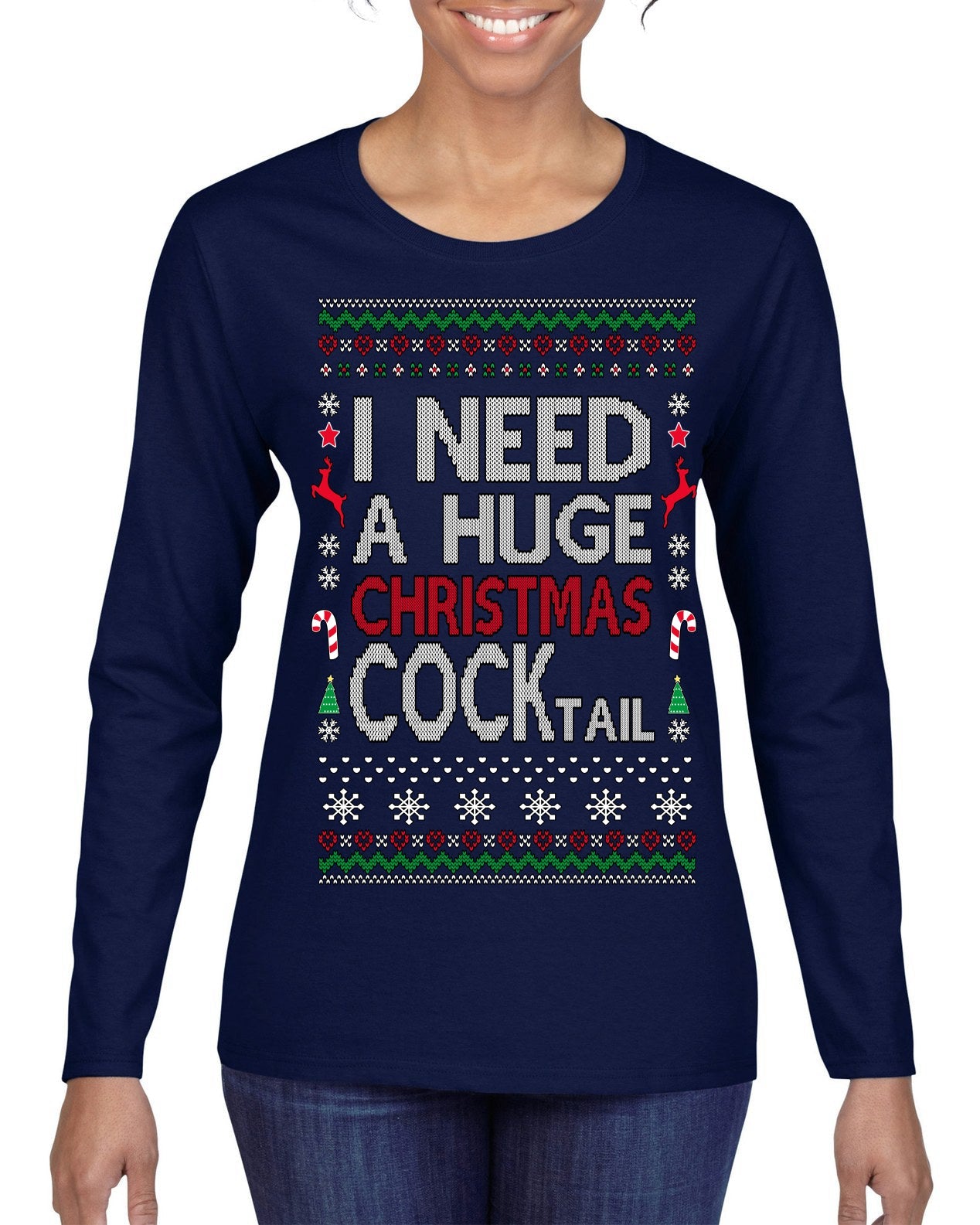 I Need a Huge Christmas Cocktail Funny Dirty Joke Drinking Ugly Christmas Sweater Womens Graphic Long Sleeve T-Shirt
