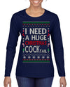 I Need a Huge Christmas Cocktail Funny Dirty Joke Drinking Ugly Christmas Sweater Womens Graphic Long Sleeve T-Shirt