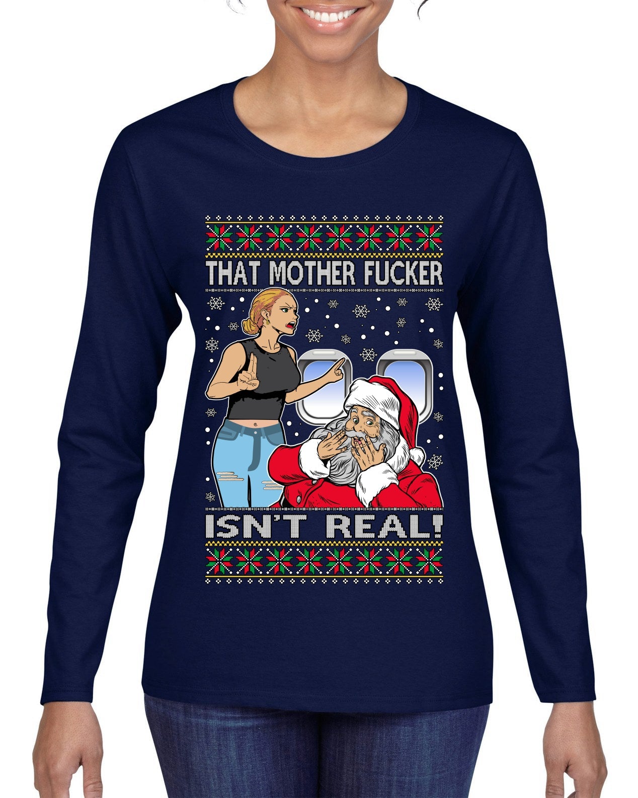 That Santa Mother F Isn't Real Ugly Christmas Sweater Womens Graphic Long Sleeve T-Shirt