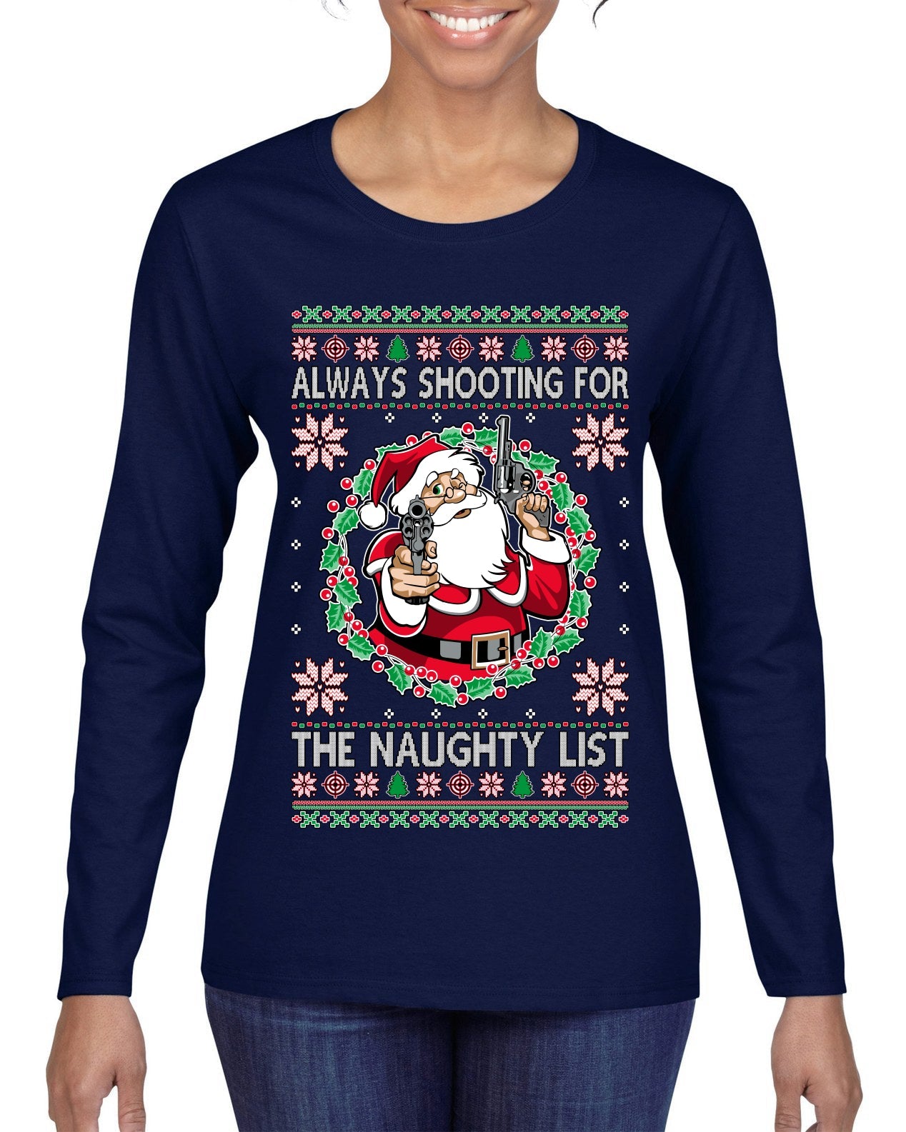 Always Shooting For The Naughty List Ugly Christmas Sweater Womens Graphic Long Sleeve T-Shirt