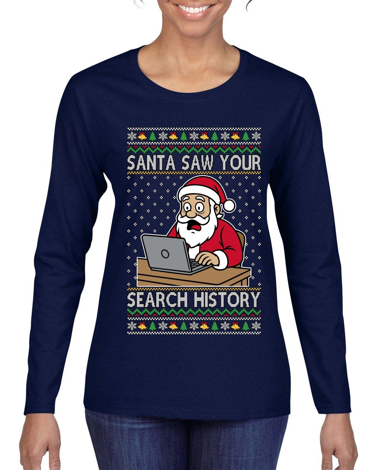Santa Saw Your Search History, Funny Internet Humor, Ugly Christmas Sweater Womens Graphic Long Sleeve T-Shirt