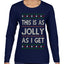 This Is As Jolly As I Get, Funny Humor, Ugly Christmas Sweater Womens Graphic Long Sleeve T-Shirt